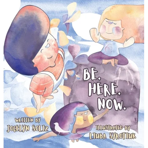 Be. Here. Now. - Hardcover