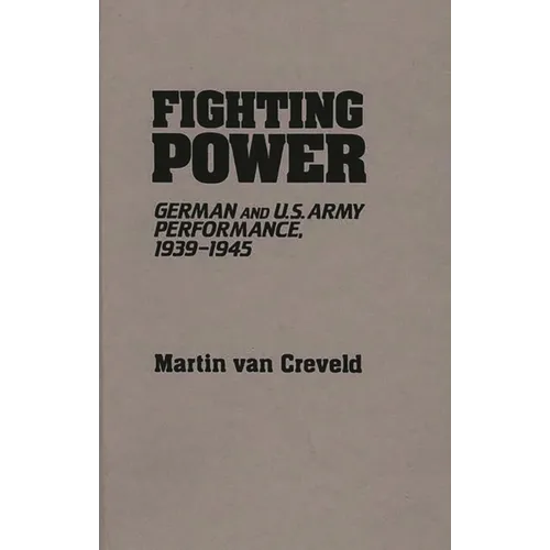 Fighting Power: German and U.S. Army Performance, 1939-1945 - Paperback
