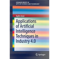 Applications of Artificial Intelligence Techniques in Industry 4.0 - Paperback