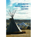 Decolonizing Native American Rhetoric: Communicating Self-Determination - Paperback