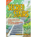 Secret Stairs: A Walking Guide to the Historic Staircases of Los Angeles (Revised September 2020) - Paperback