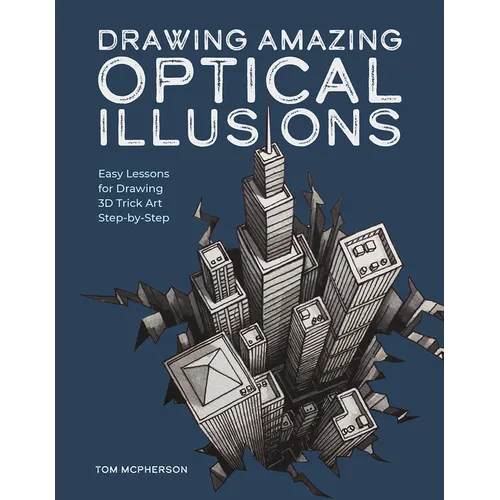 Drawing Amazing Optical Illusions: Easy Lessons for Drawing 3D Trick Art Step-By-Step - Paperback