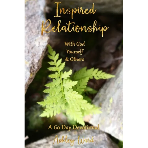 Inspired Relationship: With God, Yourself, & Others - Paperback