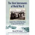 The Aleut Internments of World War II: Islanders Removed from Their Homes by Japan and the United States