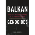 Balkan Genocides: Holocaust and Ethnic Cleansing in the Twentieth Century - Hardcover