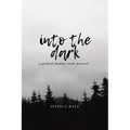 Into the Dark: A Guided Shadow Work Journal - Paperback