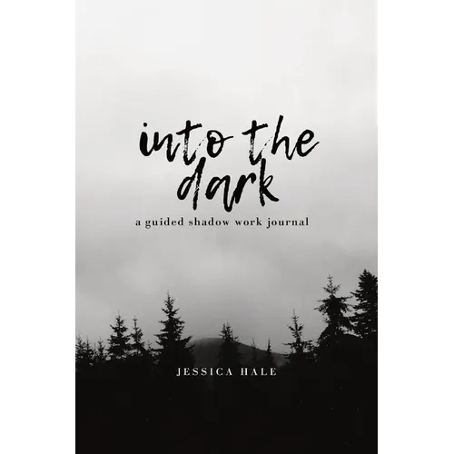 Into the Dark: A Guided Shadow Work Journal - Paperback