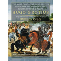 The Most Excellent Hugo Grotius, His Books Treating of the Rights of War & Peace