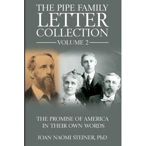 The Pipe Family Letter Collection - Volume 2: The Promise of America in Their Own Words
