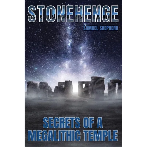 Stonehenge: Secrets of a Megalithic Temple - Paperback