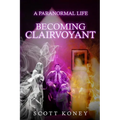 A Paranormal Life: Becoming Clairvoyant - Paperback