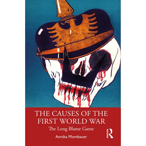 The Causes of the First World War: The Long Blame Game