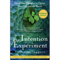 The Intention Experiment: Using Your Thoughts to Change Your Life and the World - Paperback