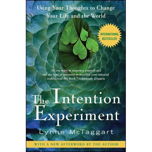 The Intention Experiment: Using Your Thoughts to Change Your Life and the World - Paperback