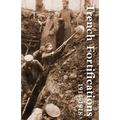 Trench Fortifications 1914-1918. a Reference Manual