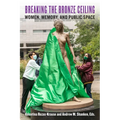 Breaking the Bronze Ceiling: Women, Memory, and Public Space - Paperback