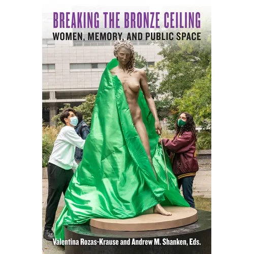 Breaking the Bronze Ceiling: Women, Memory, and Public Space - Paperback