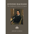 Antonio Machado: The Authentic Voice of Spain - Paperback