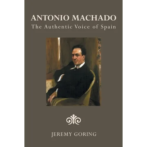 Antonio Machado: The Authentic Voice of Spain - Paperback