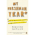My Freshman Year: What a Professor Learned by Becoming a Student - Paperback