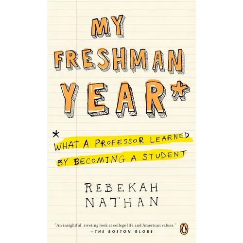 My Freshman Year: What a Professor Learned by Becoming a Student - Paperback