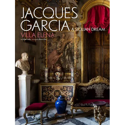 Jacques Garcia: A Sicilian Dream: Villa Elena - Hardcover