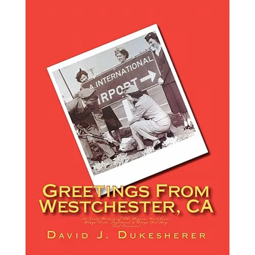 Greetings From Westchester, CA: An Early History of The Region