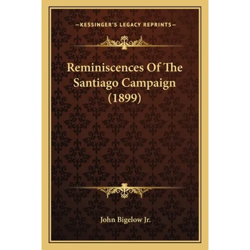 Reminiscences Of The Santiago Campaign (1899)