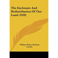 The Enclosure And Redistribution Of Our Land (1920)