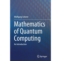 Mathematics of Quantum Computing: An Introduction - Paperback