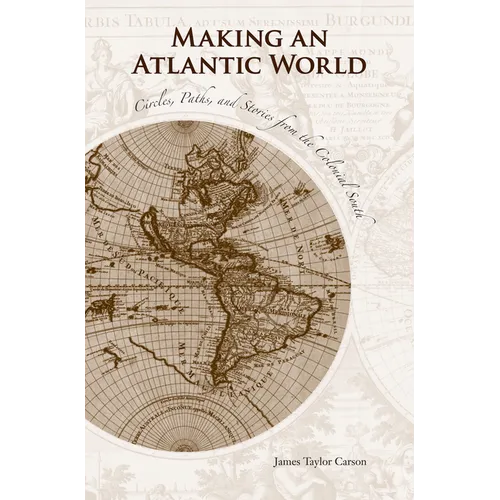 Making an Atlantic World: Circles, Paths, and Stories from the Colonial South