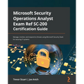 Microsoft Security Operations Analyst Exam Ref SC-200 Certification Guide: Manage, monitor, and respond to threats using Microsoft Security Stack for - Paperback