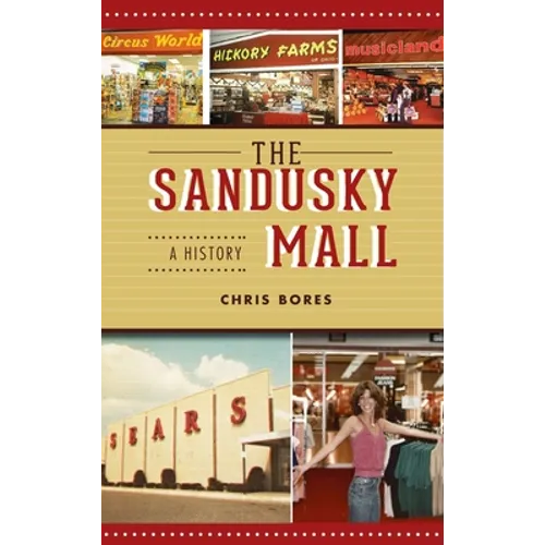 Sandusky Mall: A History - Hardcover
