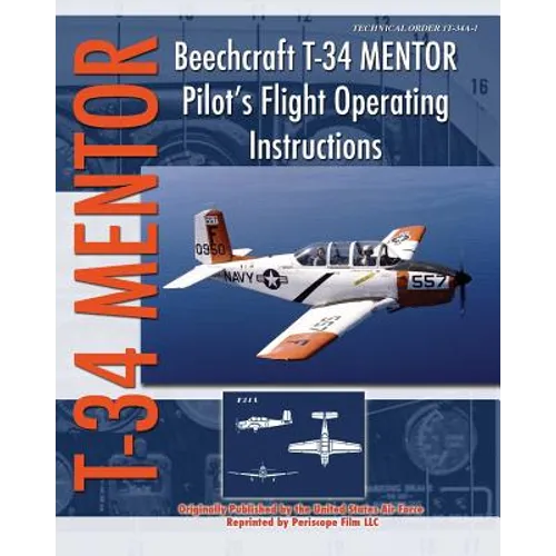Beechcraft T-34 Mentor Pilot's Flight Operating Instructions - Paperback