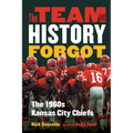 The Team That History Forgot: The 1960s Kansas City Chiefs