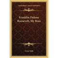 Franklin Delano Roosevelt, My Boss - Paperback
