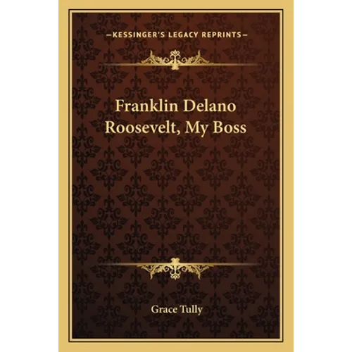 Franklin Delano Roosevelt, My Boss - Paperback