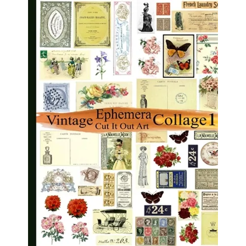 Vintage Ephemera Collage 1: Cut It Out Art - Paperback