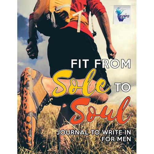 Fit from Sole to Soul Journal to Write In for Men - Paperback