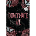 Don't Hate Me - Paperback