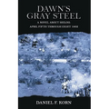 Dawn's Gray Steel: A Novel about Shiloh April Fifth Through Eight 1862