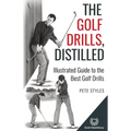 The Golf Drills, Distilled: Illustrated Guide to the Best Golf Drills - Paperback