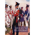 Britain's Sea Soldiersa History of the Royal Marines & Their Predecessors & of Their Services in Action, Ashore & Afloat, & Upon Sundry Other Occasion