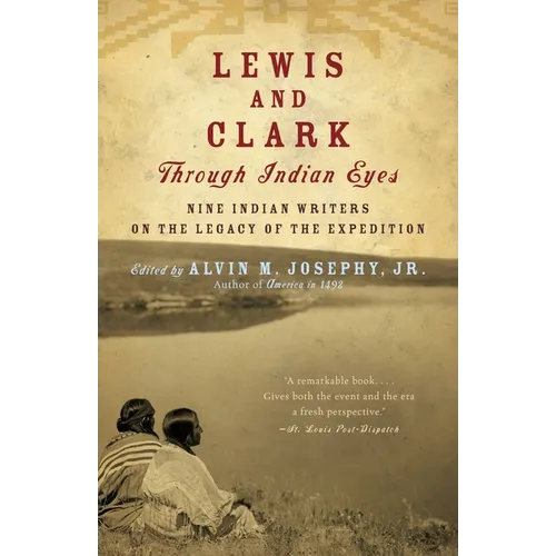 Lewis and Clark Through Indian Eyes: Nine Indian Writers on the Legacy of the Expedition