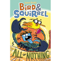 Bird & Squirrel All or Nothing: A Graphic Novel (Bird & Squirrel #6): Volume 6 - Paperback