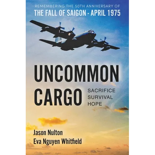Uncommon Cargo: Sacrifice. Survival. Hope. - Paperback