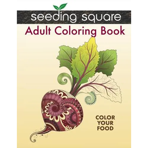 Seeding Square Adult Coloring Book: Color Your Food - Paperback