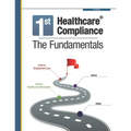 First Healthcare Compliance The Fundamentals, Second Edition - Paperback