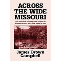 Across the Wide Missouri: The Diary of a Journey from Virginia to Missouri in 1819 and Back Again in 1822
