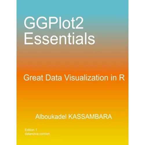 GGPlot2 Essentials: Great Data Visualization in R - Paperback